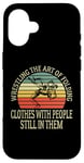 iPhone 16 Wrestling The Art Of Folding Clothes With People Wrestler Case