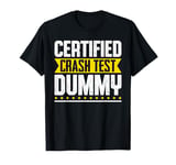 Certified Crash Test Dummy Humor T-Shirt