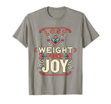 Lost Weight, Found Joy . T-Shirt