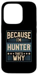 iPhone 14 Pro Men Because I'm Hunter That's Why Man Name Case