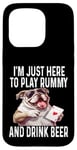 Coque pour iPhone 15 Pro Funny I'm Just Here To Play Rummy And Drink Beer Jeu de cartes