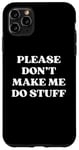 iPhone 11 Pro Max Funny In-law Son In Law Please Don't Make Me Do Stuff Case