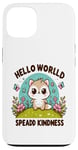 Coque pour iPhone 13 Hello World Diffuse la gentillesse Un message simple qui a un impact important.