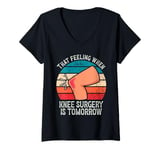 Womens Funny That Feeling When Knee Surgery Is Tomorrow Meme V-Neck T-Shirt