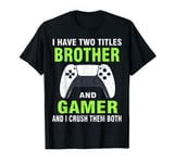 Funny Gamer Quote Video Games Gaming Gift Boys Brother Teen T-Shirt