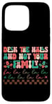 iPhone 15 Pro Max Deck The Halls And Not Your Family Holiday Fun Case