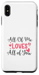 Coque pour iPhone XS Max Citation d'amour mignonne All of Me Loves Valentin