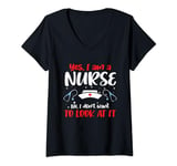 Yes I Am a Nurse No I Don't Want To Look At It V-Neck T-Shirt