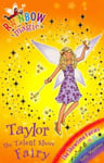 Rainbow Magic: Taylor the Talent Show Fairy: The Showtime Fairies Book 7