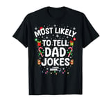 Funny Dad Christmas Xmas Tee Most Likely To Tell Dad Jokes T-Shirt