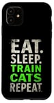 iPhone 11 EAT. SLEEP. TRAIN CATS REPEAT. Cat Trainer Mantra Case