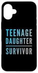 iPhone 16 Plus Parenting Teenage Daughter Quotes Teenage Daughter Survivor Case