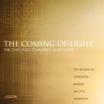 Chicago Chamber Musicians, Clancy Newman, Gail Williams, James Giles, Jasmine Lin, John Michael Moore, Joseph Genualdi, LiKuo Chang, Michael Henoch, Rami Solomonow, Taimur Sullivan, Ellen Taaffe Zwilich, John Harbison, Peter Lieberson  Coming Of Light  CD