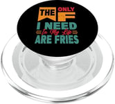 The Only F I Need In My Life Are Fries - Funny PopSockets PopGrip pour MagSafe