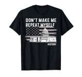 History Teacher Don't Make Me Repeat Myself US Capitol T-Shirt