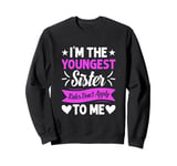 I'm the youngest sister rules not apply to me Sweatshirt