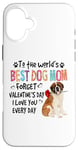 iPhone 16 Plus St Bernard Best Dog Mom Valentines Day Funny Dogs Lovers Case