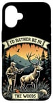 Coque pour iPhone 16 Plus Citation de chasse au cerf - I'd Rather Be In The Woods - Huntsman