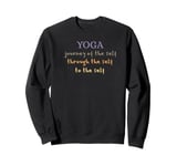 YOGA - Journey of the Self, through the Self, To the Self Sweatshirt