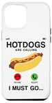 iPhone 12 Pro Max Hot Dog Adult Phone Display Hot Dogs Are Calling I Must Go… Case