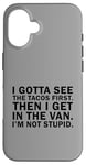 iPhone 16 Vintage I Gotta See The tacos First Then I Get In The Van Case