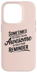 iPhone 14 Pro Sometimes You Forget You Are Awesome Inspirational Thank You Case