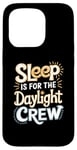 iPhone 15 Pro Sleep Is For The Daylight Crew Night Owl Night Shift Case