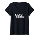 Womens I Accept Bribes, Funny, Joke, Sarcastic, Family V-Neck T-Shirt