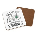 Never Cry Over Spilt Milk It Could Have Been Beer Coaster Drinks Mat Funny Joke