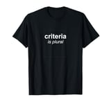 "Criteria Is Plural" Bold and Italic Grammar Humor T-Shirt