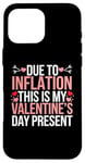 iPhone 16 Pro Max Due to Inflation this is my Valentines Day Present - Funny Case