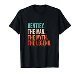 Bentley The Man The Myth The Legend First Name Bentley T-Shirt