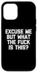 Coque pour iPhone 12/12 Pro Excuse Me But What The Fuck Is This? - Dire drôle sarcastique