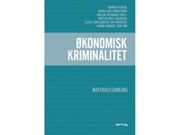 Økonomisk Kriminalitet | Thomas Elholm, Brian Kaas Borgstrøm Og Malene Rysgaard (Red.), Morten Niels Jakobsen, Lasse Lund Madsen, Jan Pedersen, Hanne Rahbæk, Jens Røn | Språk: Dansk