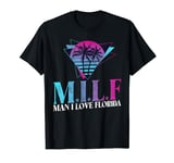 Man I love Florida Funny Quote City T-Shirt