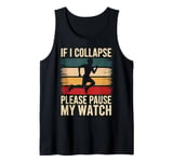 Running If I Collapse Please Pause My Watch Marathon Runner Tank Top