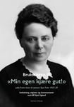 Brukseieren - III : "Min egen kjære gut!" : Julia Fuhrs brev til sønnen : Julia Fuhrs brev til sønnen Sjur Fuhr 1927-29