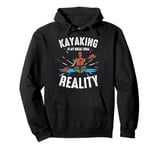 Kayaking Is My Break From Reality Adventure Pullover Hoodie