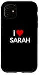 iPhone 11 I Love Sarah I Heart Sarah Case