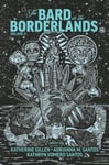 The Bard in the Borderlands  An Anthology of Shakespeare Appropriations en La Frontera, Volume 2