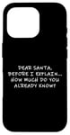 Coque pour iPhone 16 Pro Dear Santa Before I Explain How Much Do You Know,Dear Santa