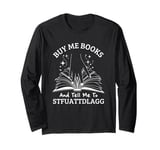 Buy Me Books And Tell Me To STFUATTDLAGG Smutt Book Reader Long Sleeve T-Shirt