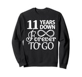 11 Years Down Forever To Go - 11th Wedding Anniversary Day Sweatshirt