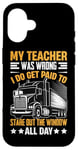 Coque pour iPhone 16 Mon Professeur Avait Tort Trucker Funny Truck Driver Men