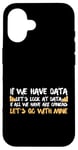 iPhone 16 Funny Let's Look At Data Science Statistics Data Analyst Case