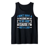 I Don't Have A Welcome Mat At My Door Because I'm Not A Liar Tank Top