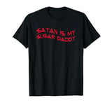 Satan Is My Sugar Daddy T-Shirt