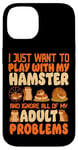 iPhone 14 Hamster I Just Want To Play With My Hamster And Ignore All Case