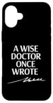 Coque pour iPhone 16 Plus A Wise Doctor Once Wrote Blague Signature Medic Sarcastique Gag