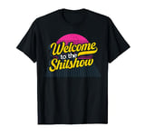 Welcome To The Shitshow for a Drinking Lover Party Lover T-Shirt